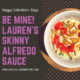 Be Mine! Lauren’s Skinny Alfredo Sauce a Valentine’s Day Treat