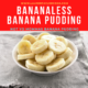 Bananaless Banana Pudding – Not Yo Momma’s Banana Pudding