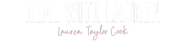 Real With Lauren | Lauren Taylor Cook
